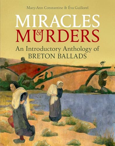 Stock image for Miracles and Murders: An Introductory Anthology of Breton Ballads (British Academy Monographs) for sale by Lucky's Textbooks