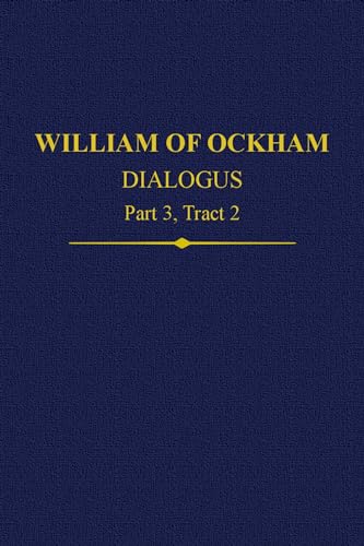 Stock image for William of Ockham, Dialogus: Part 3, Tract 2 (Auctores Britannici Medii Aevi) for sale by Revaluation Books