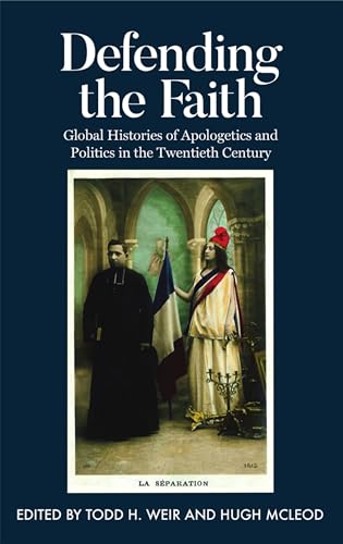 9780197266915: Defending the Faith: Global Histories of Apologetics and Politics in the Twentieth Century (Proceedings of the British Academy)