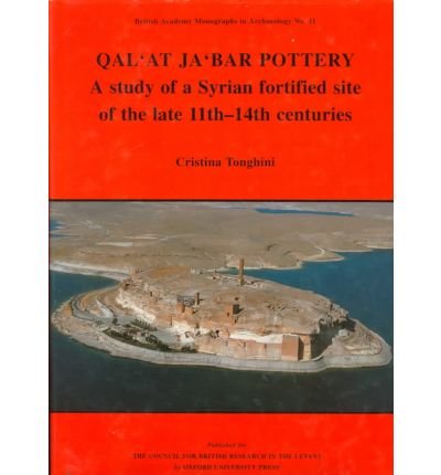 QAL'AT JA'BAR POTTERY A Study of a Syrian Fortified Site of the Late 11th-14th Centuries