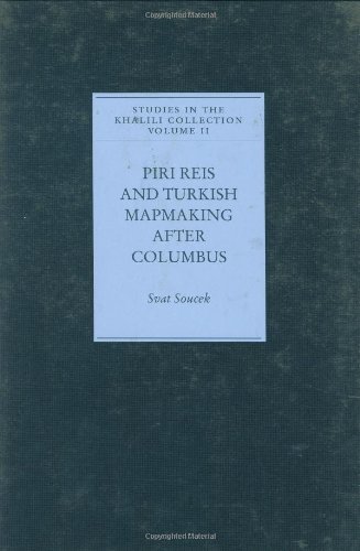 Stock image for Piri Reis and Turkish Mapmaking After Columbus: The Khalili Portolan Atlas (Studies in the Khalili Collection) for sale by medimops