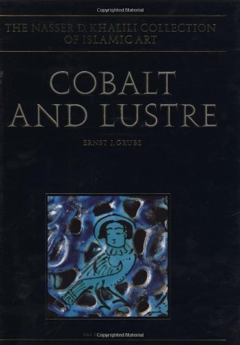 Beispielbild fr Cobalt and lustre : the first centuries of Islamic pottery (The Nasser D. Khalili Collection of Islamic Art, 9) zum Verkauf von Joseph Burridge Books