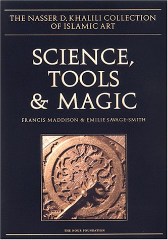 9780197276105: Science, Tools and Magic: Pt. 1 & 2 (Nasser D.Khalili Collection of Islamic Art S.)