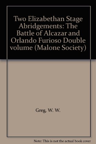 Two Elizabethan Stage Abridgements: The Battle of Alcazar and Orlando FuriosoDouble volume (Malone Society Reprints) (9780197290057) by Greg, W. W.