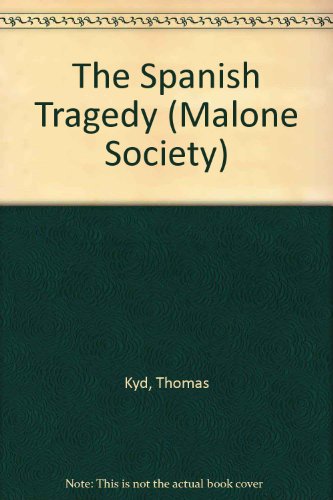 The Spanish Tragedy (1592) (Malone Society Reprints) (9780197290064) by Kyd, Thomas; Greg, W. W.; Smith, D. Nichol