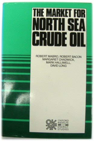 Beispielbild fr THE MARKET FOR NORTH SEA CRUDE OIL. zum Verkauf von Burwood Books