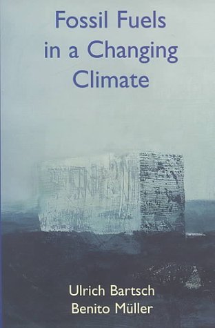 Stock image for Fossil Fuels in a Changing Climate : Impacts of the Kyoto Protocol and Developing Country Participation for sale by Better World Books