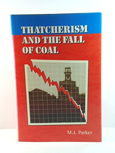 Stock image for Thatcherism and the Fall of Coal for sale by Better World Books