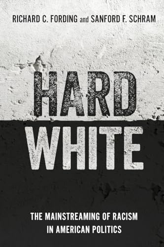 Stock image for Hard White: The Mainstreaming of Racism in American Politics Format: Paperback for sale by INDOO