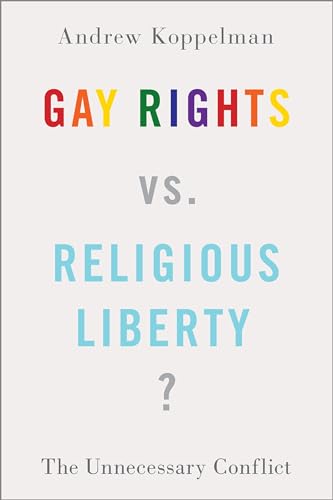 Stock image for Gay Rights vs. Religious Liberty?: The Unnecessary Conflict Format: Hardcover for sale by INDOO