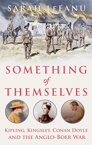 Stock image for Something of Themselves: Kipling, Kingsley, Conan Doyle and the Anglo-Boer War Format: Hardcover for sale by INDOO