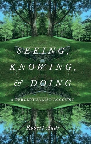 Stock image for Seeing, Knowing, and Doing: A Perceptualist Account for sale by Blackwell's