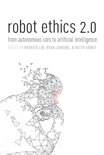 Beispielbild fr Robot Ethics 2.0: From Autonomous Cars to Artificial intelligence zum Verkauf von Ria Christie Collections