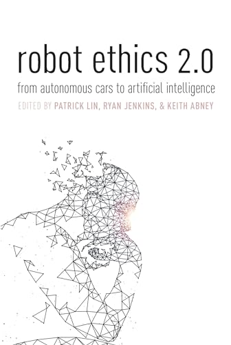 Stock image for Robot Ethics 2.0: From Autonomous Cars to Artificial intelligence for sale by Ergodebooks