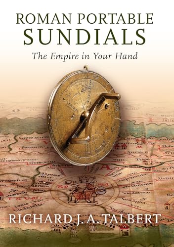 Stock image for Roman Portable Sundials: The Empire in Your Hand for sale by Save With Sam