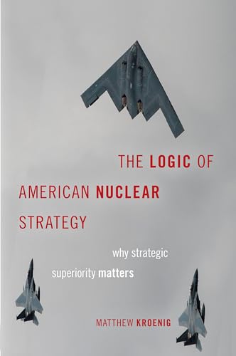 Beispielbild fr The Logic of American Nuclear Strategy: Why Strategic Superiority Matters (BRIDGING THE GAP SERIES) zum Verkauf von Books From California