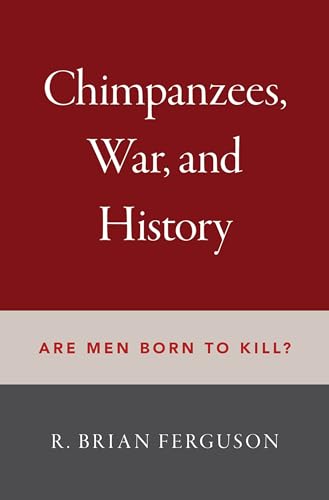 Stock image for Chimpanzees, War, and History: Are Men Born to Kill? for sale by Books From California