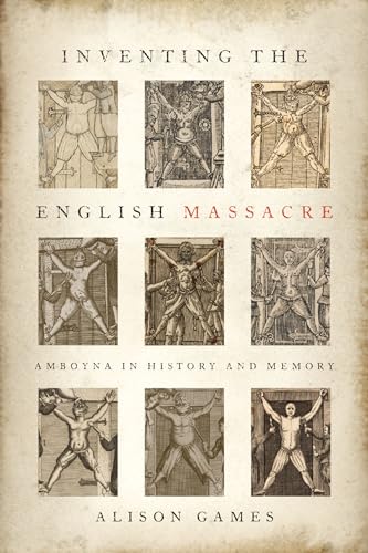 Imagen de archivo de Inventing the English Massacre: Amboyna in History and Memory a la venta por GF Books, Inc.