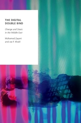 Beispielbild fr The Digital Double Bind Change and Stasis in the Middle East zum Verkauf von Michener & Rutledge Booksellers, Inc.