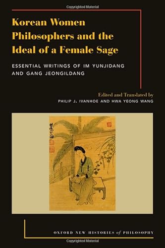 Imagen de archivo de Korean Women Philosophers and the Ideal of a Female Sage : Essential Writings of Im Yungjidang and Gang Jeongildang a la venta por GreatBookPrices