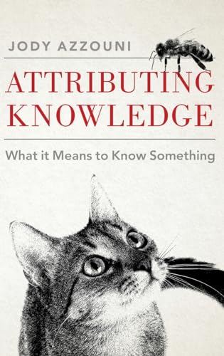 Stock image for Attributing Knowledge: What It Means to Know Something for sale by Revaluation Books