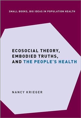 Imagen de archivo de Ecosocial Theory, Embodied Truths, and the People's Health (Small Books Big Ideas in Population Health) a la venta por WorldofBooks