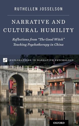 Imagen de archivo de Narrative and Cultural Humility: Reflections from "The Good Witch" Teaching Psychotherapy in China(Explorations in Narrative Psychology) a la venta por Books From California