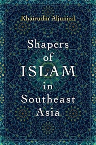 9780197514412: Shapers of Islam in Southeast Asia: Muslim Intellectuals and the Making of Islamic Reformism