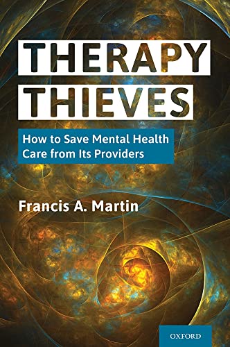 Stock image for Therapy Thieves: How to Save Mental Health Care from Its Providers for sale by Housing Works Online Bookstore