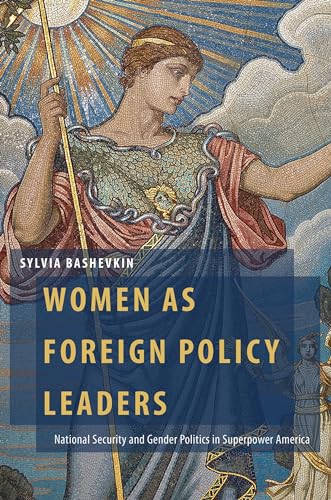9780197516973: Women as Foreign Policy Leaders: National Security and Gender Politics in Superpower America (Oxford Studies in Gender and International Relations)