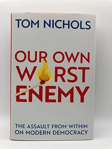 Beispielbild fr Our Own Worst Enemy: The Assault from within on Modern Democracy zum Verkauf von AwesomeBooks