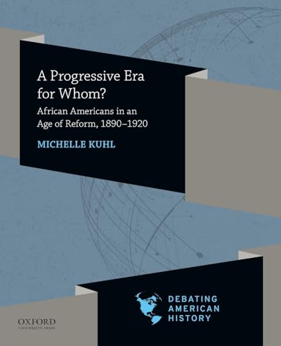 Stock image for Progressive Era for Whom?: African Americans in an Age of Reform, 1890-1920 Format: Paperback for sale by INDOO