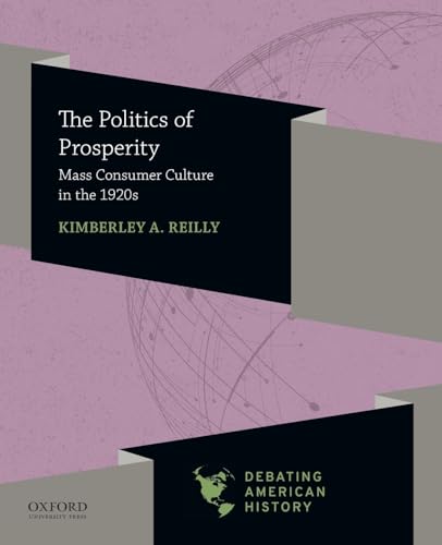 Stock image for Politics of Prosperity: Mass Consumer Culture in the 1920s for sale by ThriftBooks-Dallas