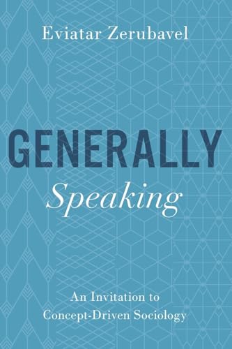 9780197519288: Generally Speaking: An Invitation to Concept-Driven Sociology