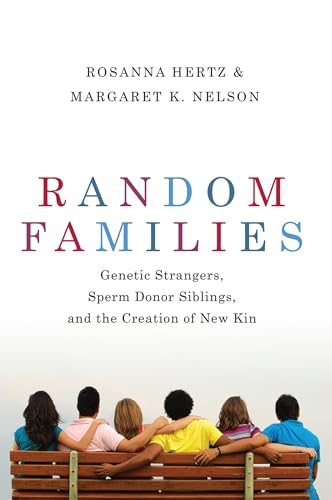 Beispielbild fr Random Families: Genetic Strangers, Sperm Donor Siblings, and the Creation of New Kin zum Verkauf von GF Books, Inc.