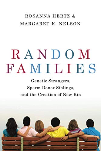 9780197519981: Random Families: Genetic Strangers, Sperm Donor Siblings, and the Creation of New Kin