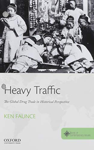 Beispielbild fr Heavy Traffic : The Global Drug Trade in Historical Perspective zum Verkauf von Better World Books