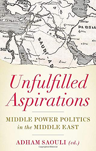 9780197521885: Unfulfilled Aspirations: Middle Power Politics in the Middle East