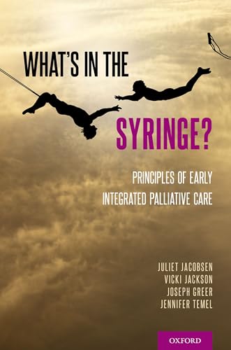 Imagen de archivo de What's in the Syringe?: Principles of Early Integrated Palliative Care a la venta por GF Books, Inc.