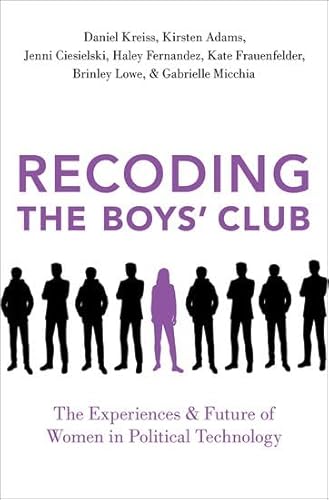 Beispielbild fr Recoding the Boys' Club: The Experiences and Future of Women in Political Technology zum Verkauf von Housing Works Online Bookstore