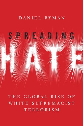 Imagen de archivo de Spreading Hate The Global Rise of White Supremacist Terrorism a la venta por Readers Cove Used Books & Gallery