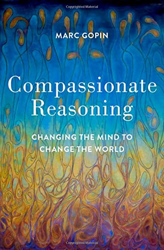 Imagen de archivo de Compassionate Reasoning: Changing the Mind to Change the World Format: Hardcover a la venta por INDOO