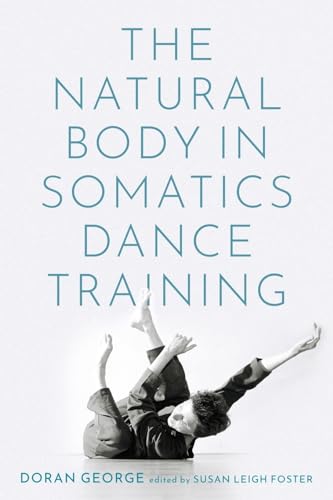 Stock image for The Natural Body in Somatics Dance Training for sale by Ergodebooks