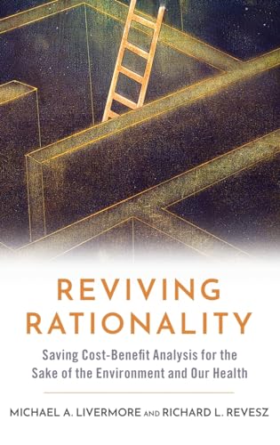 Imagen de archivo de Reviving Rationality: Saving Cost-Benefit Analysis for the Sake of the Environment and Our Health a la venta por SecondSale