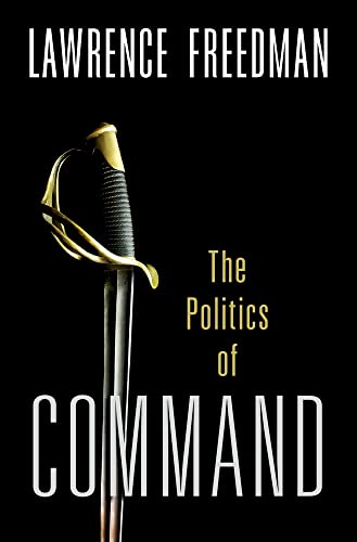 9780197540671: Command: The Politics of Military Operations from Korea to Ukraine