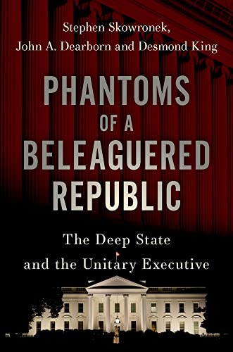 Stock image for Phantoms of a Beleaguered Republic: The Deep State and The Unitary Executive for sale by Big River Books