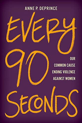 Stock image for Every 90 Seconds: Our Common Cause Ending Violence Against Women for sale by Goodwill of Colorado