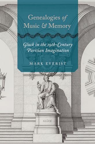 Stock image for Genealogies of Music and Memory: Gluck in the 19th-Century Parisian Imagination for sale by Open Books