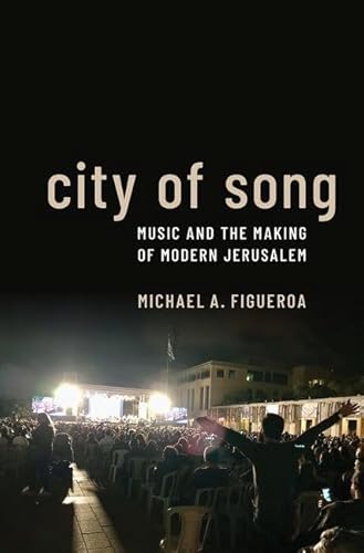 Imagen de archivo de City of Song: Music and the Making of Modern Jerusalem a la venta por BooksRun