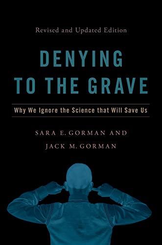 Imagen de archivo de Denying to the Grave: Why We Ignore the Science That Will Save Us, Revised and Updated Edition a la venta por WorldofBooks